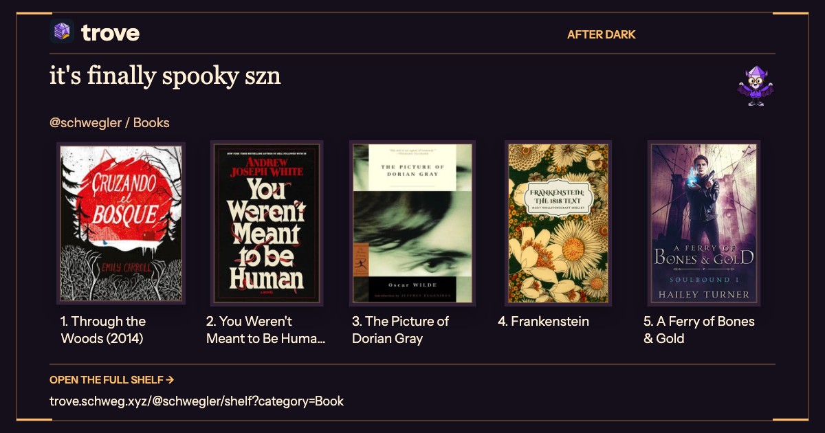 Trove Halloween books shelf titled “it's finally spooky szn,” featuring Through the Woods (2014); You Weren't Meant to Be Human (2025); The Picture of Dorian Gray; Frankenstein; A Ferry of Bones & Gold.